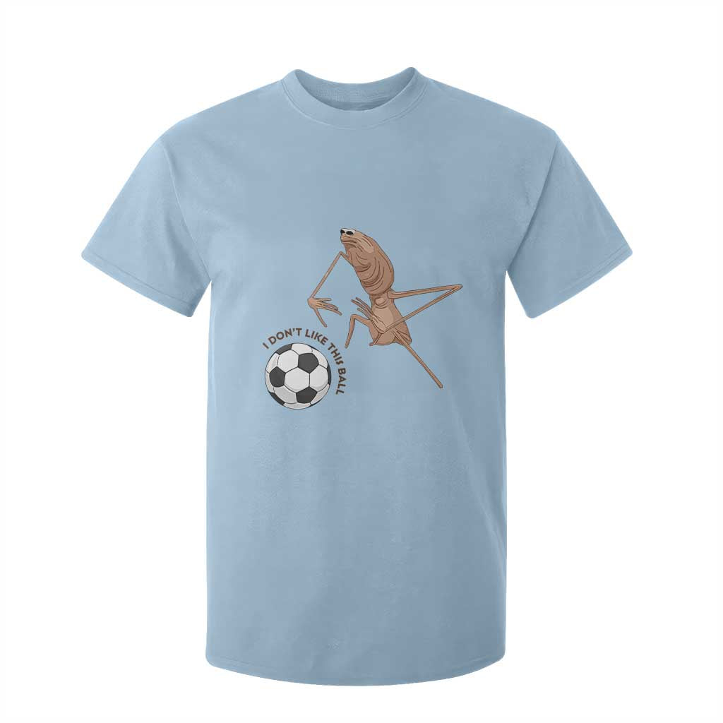 Funny Marcus The Worm Soccer Lover T Shirt For Kid I Do Not Like This Ball TS12 Light Blue Print Your Wear