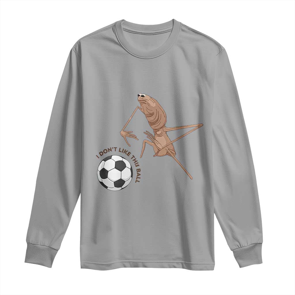 Funny Marcus The Worm Soccer Lover Long Sleeve Shirt I Do Not Like This Ball TS12 Sport Gray Print Your Wear