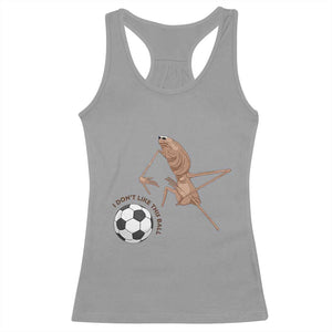 Funny Marcus The Worm Soccer Lover Racerback Tank Top I Do Not Like This Ball TS12 Sport Gray Print Your Wear