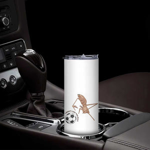 Funny Marcus The Worm Soccer Lover Skinny Tumbler I Do Not Like This Ball TS12 Print Your Wear