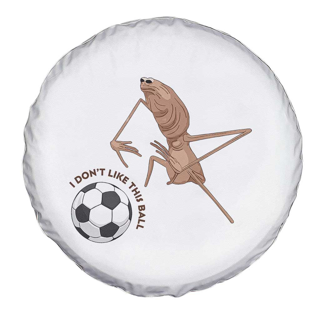 Funny Marcus The Worm Soccer Lover Spare Tire Cover I Do Not Like This Ball TS12 Print Your Wear
