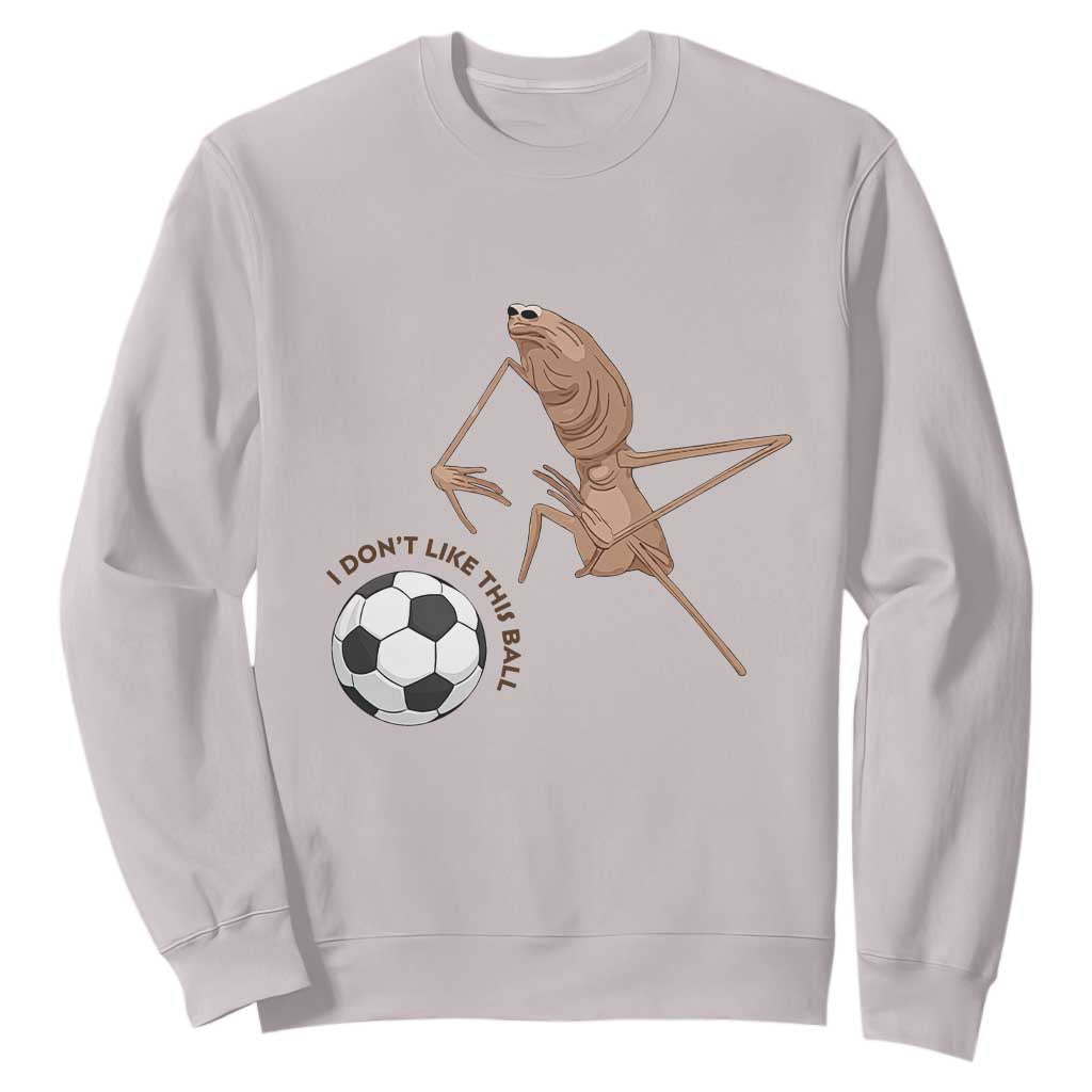 Funny Marcus The Worm Soccer Lover Sweatshirt I Do Not Like This Ball TS12 Ice Gray Print Your Wear