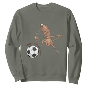 Funny Marcus The Worm Soccer Lover Sweatshirt I Do Not Like This Ball TS12 Military Green Print Your Wear
