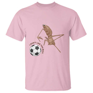Funny Marcus The Worm Soccer Lover T Shirt I Do Not Like This Ball TS12 Light Pink Print Your Wear