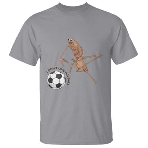 Funny Marcus The Worm Soccer Lover T Shirt I Do Not Like This Ball TS12 Sport Gray Print Your Wear