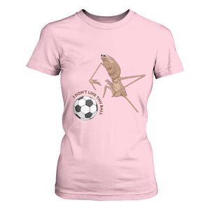 Funny Marcus The Worm Soccer Lover T Shirt For Women I Do Not Like This Ball TS12 Light Pink Print Your Wear