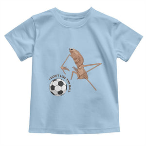 Funny Marcus The Worm Soccer Lover Toddler T Shirt I Do Not Like This Ball TS12 Light Blue Print Your Wear