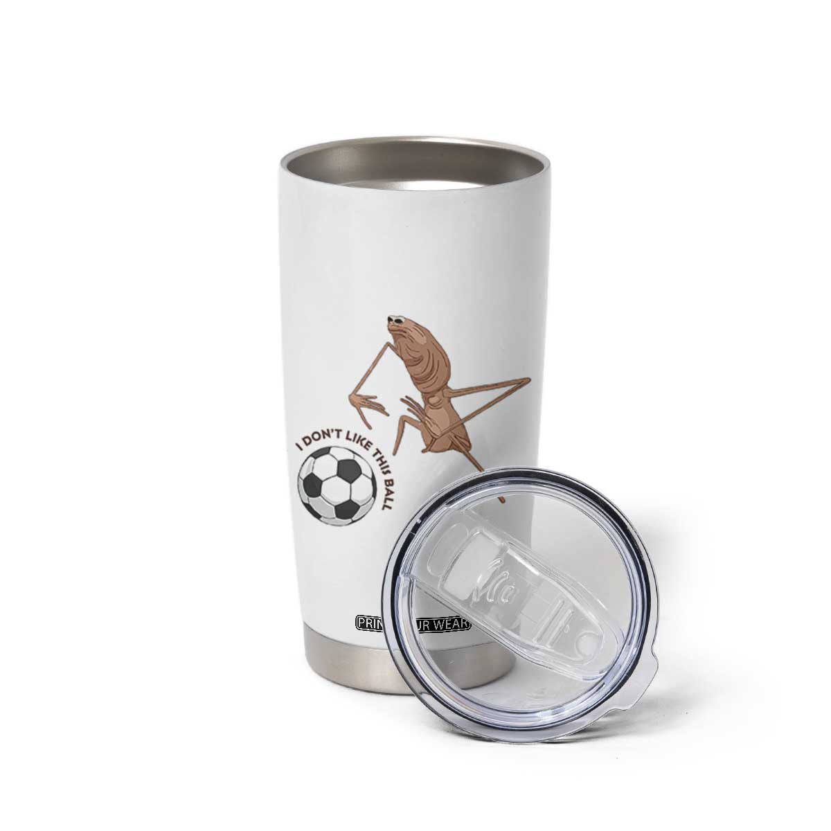 Funny Marcus The Worm Soccer Lover Tumbler Cup I Do Not Like This Ball TS12 Print Your Wear