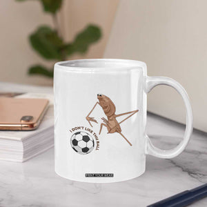 Funny Marcus The Worm Soccer Lover Coffee Mug I Do Not Like This Ball TS12 Print Your Wear