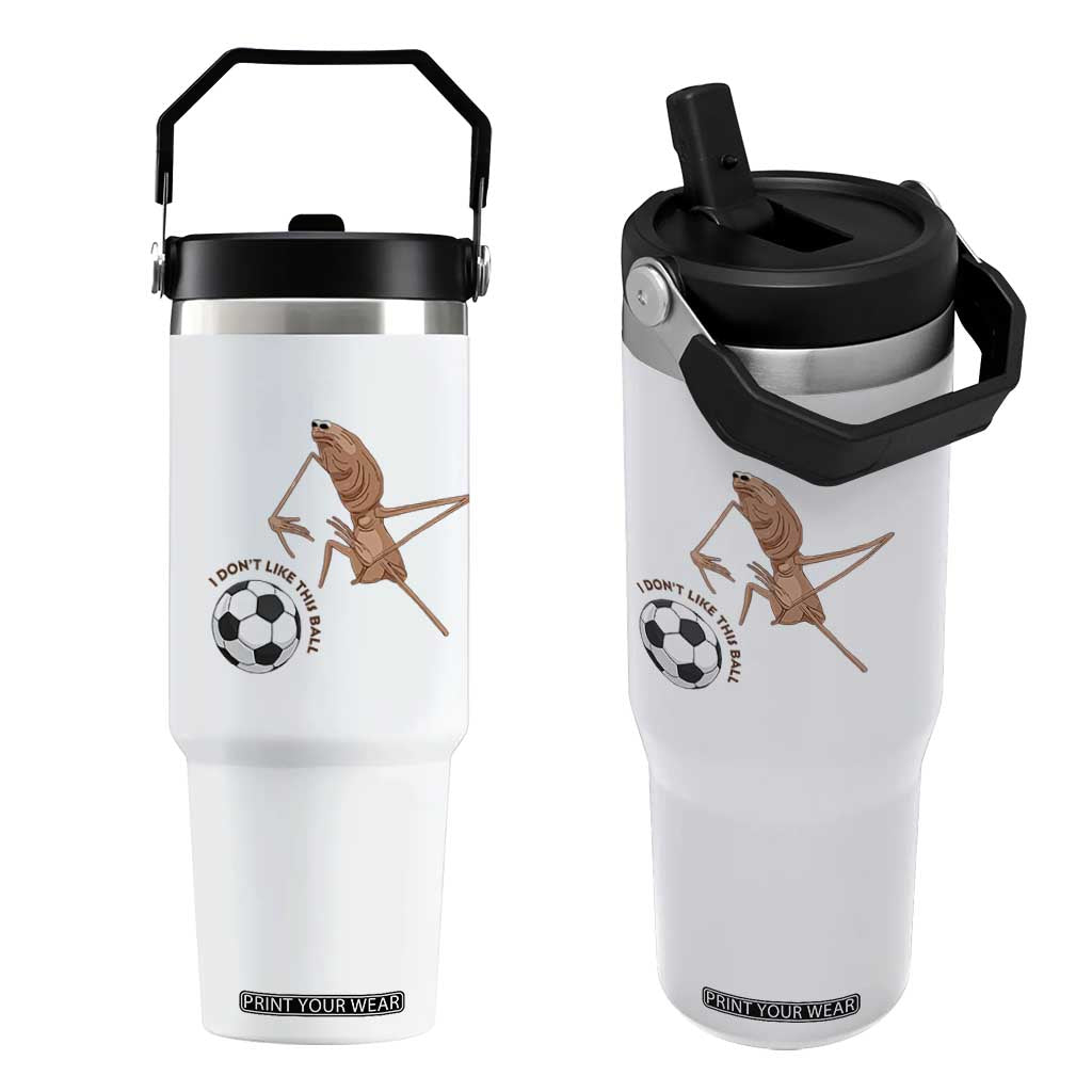 Funny Marcus The Worm Soccer Lover Flip Straw Tumbler I Do Not Like This Ball TS12 One Size: 30 oz White Print Your Wear