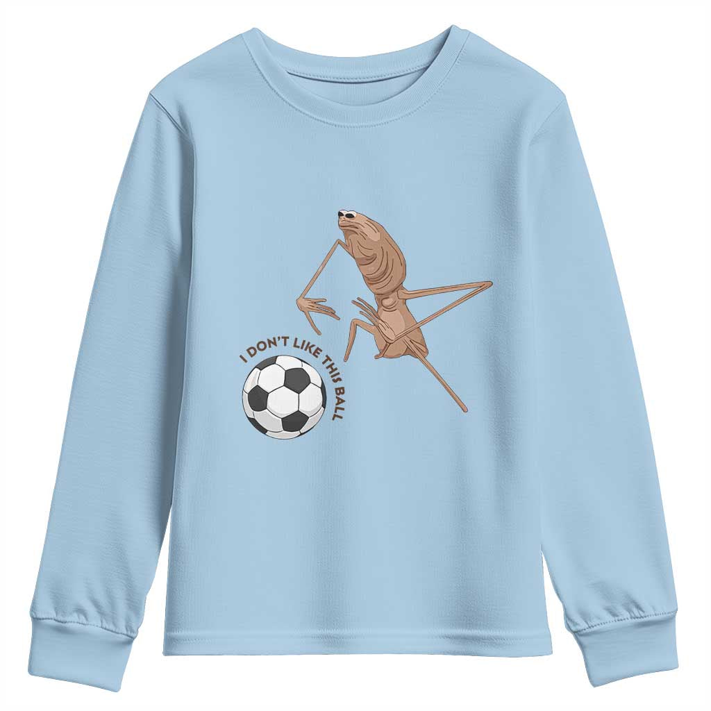 Funny Marcus The Worm Soccer Lover Youth Sweatshirt I Do Not Like This Ball TS12 Light Blue Print Your Wear