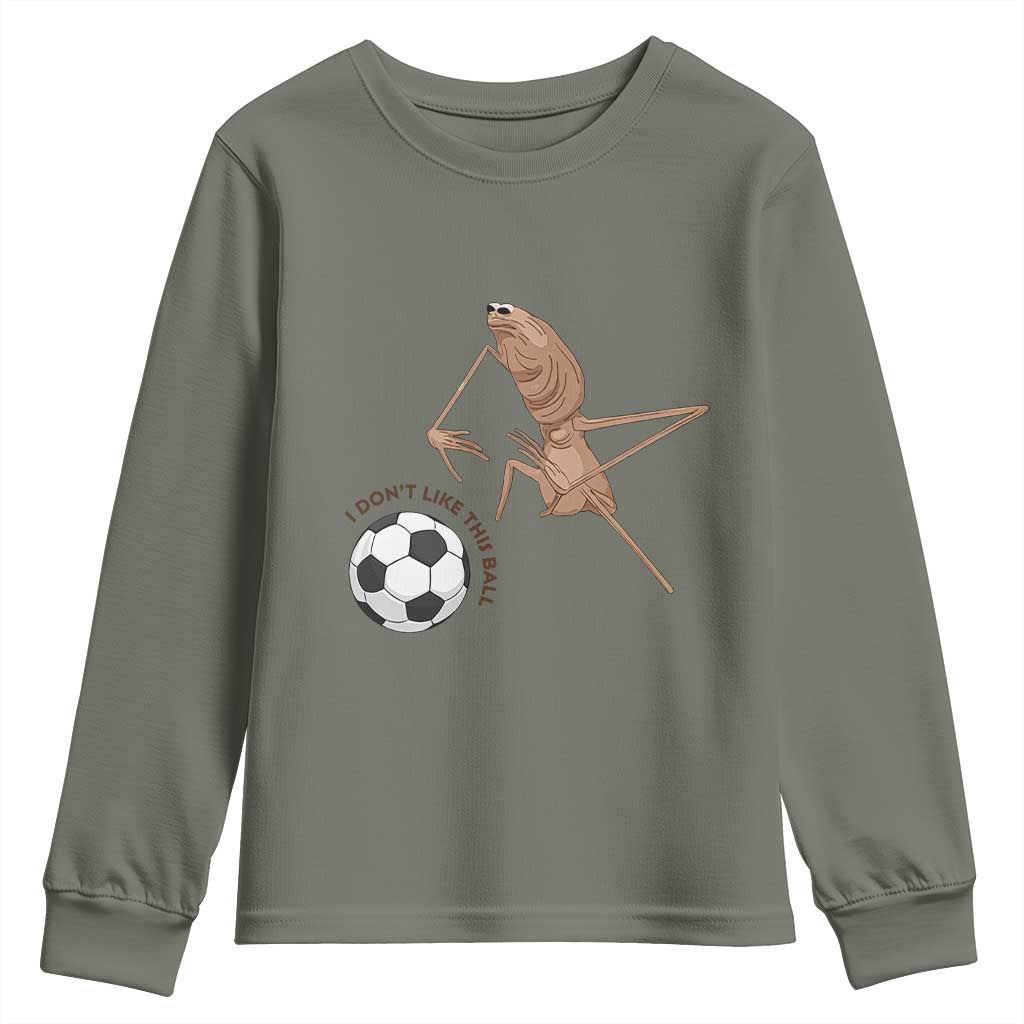 Funny Marcus The Worm Soccer Lover Youth Sweatshirt I Do Not Like This Ball TS12 Military Green Print Your Wear