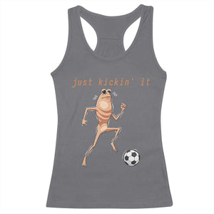 Just Kickin It Racerback Tank Top Funny Marcus The Worm Soccer Meme TS12 Charcoal Print Your Wear