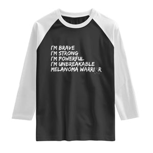 I Am Brave Strong Powerful Unbreakable Raglan Shirt Melanoma Warrior Support TS12 Black White Print Your Wear