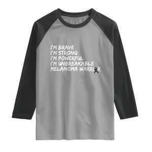 I Am Brave Strong Powerful Unbreakable Raglan Shirt Melanoma Warrior Support TS12 Sport Gray Black Print Your Wear