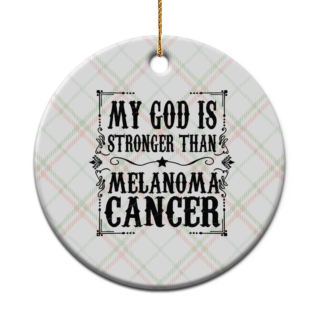 My God Is Stronger Than Melanoma Ceramic Ornament Religious Cancer Support TS12 1pc Christmas Plaid Print Your Wear