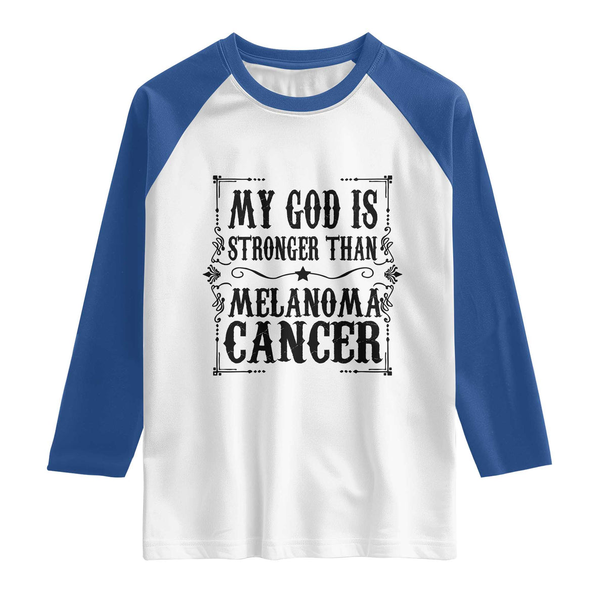 My God Is Stronger Than Melanoma Raglan Shirt Religious Cancer Support TS12 White Royal Print Your Wear