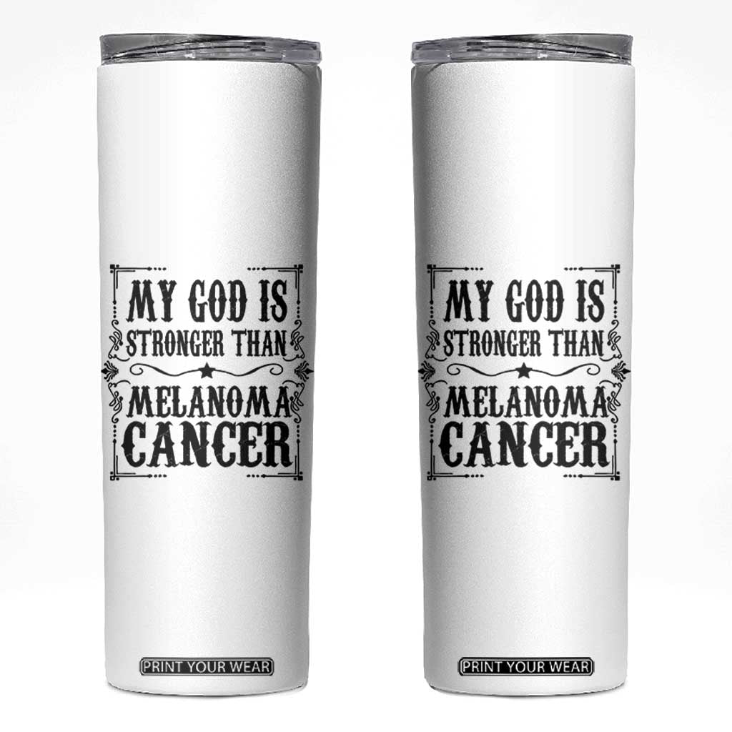 My God Is Stronger Than Melanoma Skinny Tumbler Religious Cancer Support TS12 White Print Your Wear