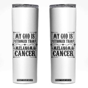 My God Is Stronger Than Melanoma Skinny Tumbler Religious Cancer Support TS12 White Print Your Wear