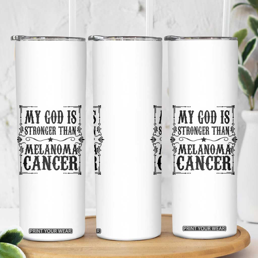 My God Is Stronger Than Melanoma Skinny Tumbler Religious Cancer Support TS12 Print Your Wear