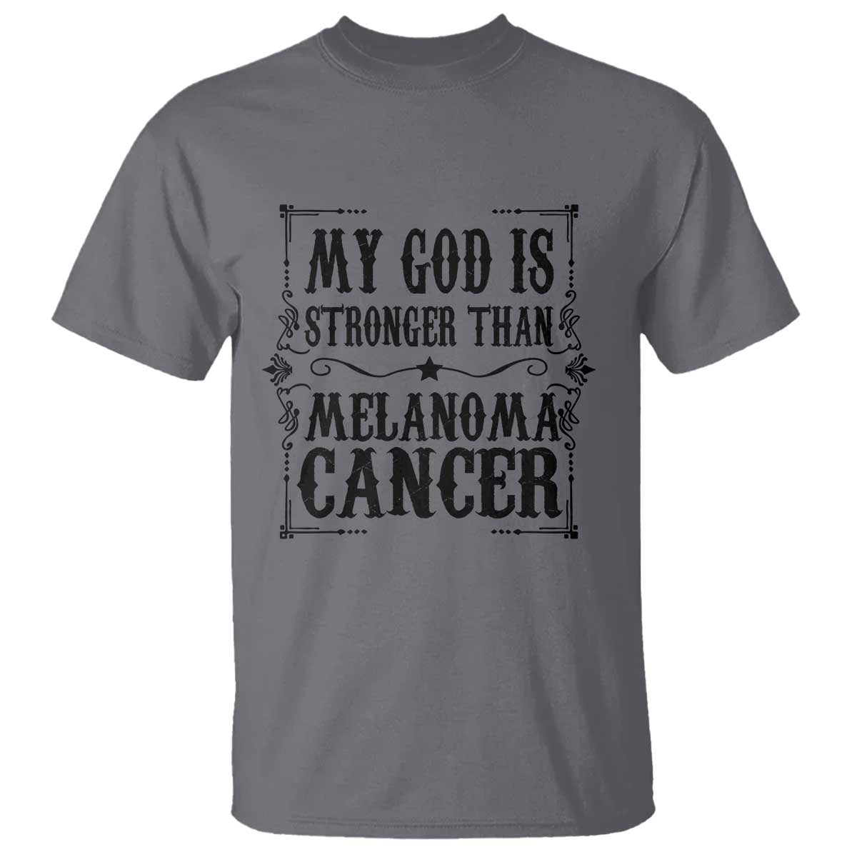 My God Is Stronger Than Melanoma T Shirt Religious Cancer Support TS12 Charcoal Print Your Wear