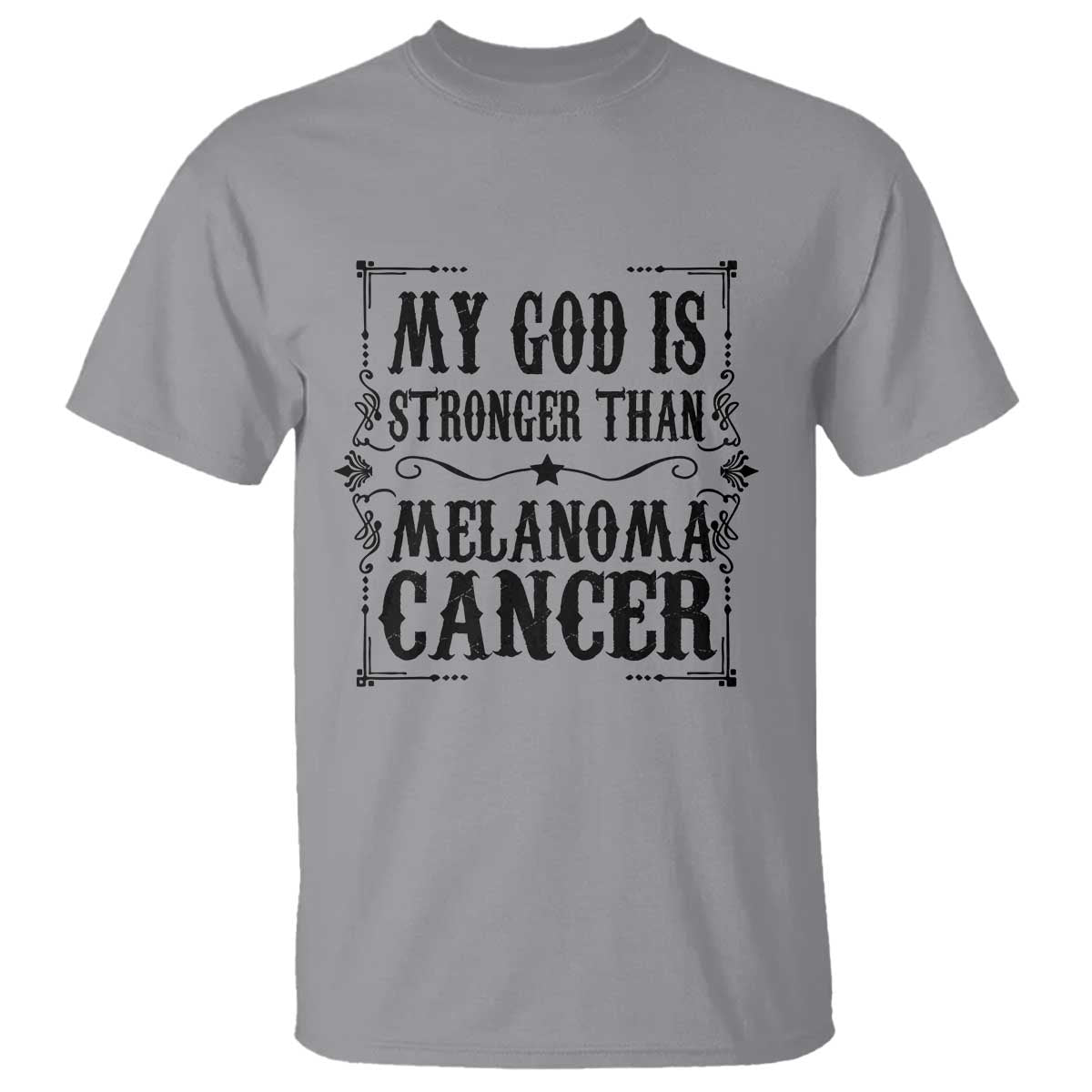 My God Is Stronger Than Melanoma T Shirt Religious Cancer Support TS12 Sport Gray Print Your Wear