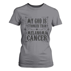 My God Is Stronger Than Melanoma T Shirt For Women Religious Cancer Support TS12 Charcoal Print Your Wear