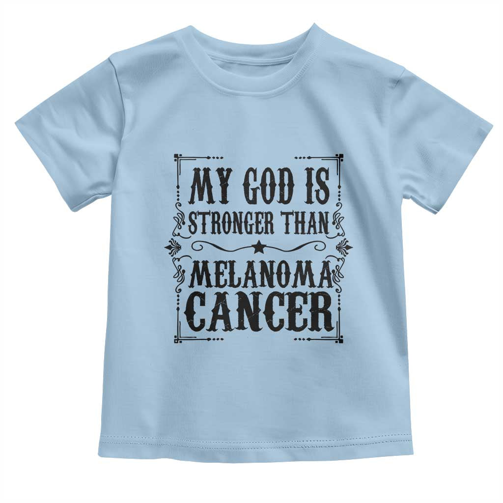 My God Is Stronger Than Melanoma Toddler T Shirt Religious Cancer Support TS12 Light Blue Print Your Wear