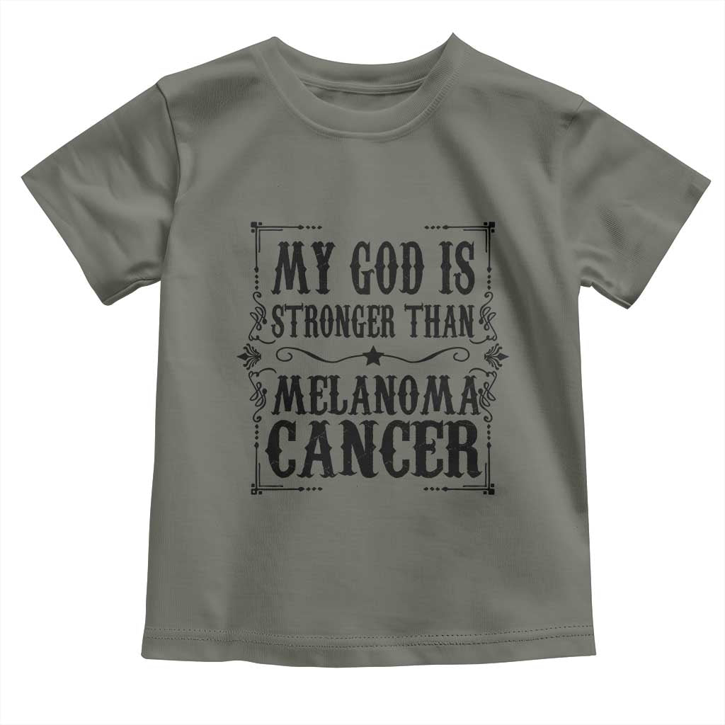 My God Is Stronger Than Melanoma Toddler T Shirt Religious Cancer Support TS12 Military Green Print Your Wear