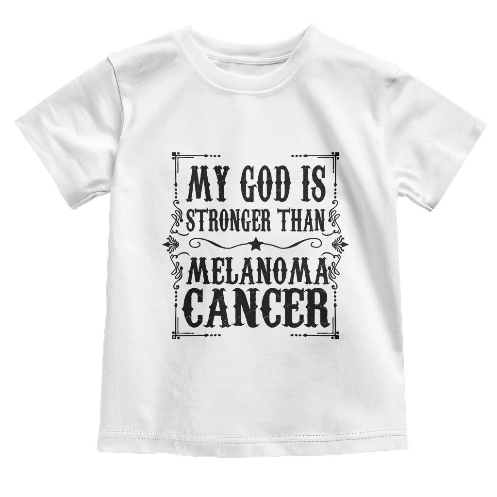 My God Is Stronger Than Melanoma Toddler T Shirt Religious Cancer Support TS12 White Print Your Wear