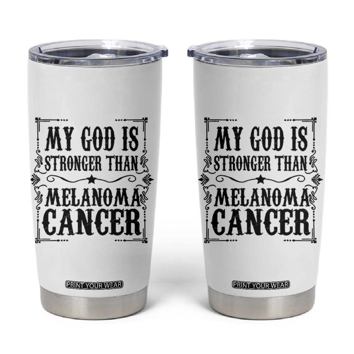 My God Is Stronger Than Melanoma Tumbler Cup Religious Cancer Support TS12 White Print Your Wear