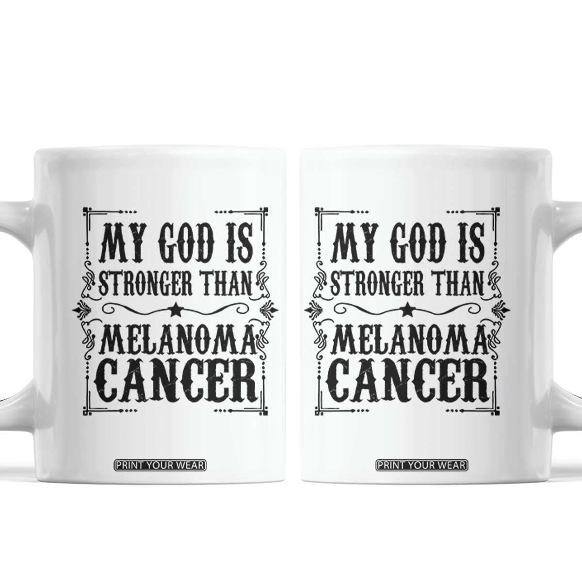 My God Is Stronger Than Melanoma Coffee Mug Religious Cancer Support TS12 White Print Your Wear