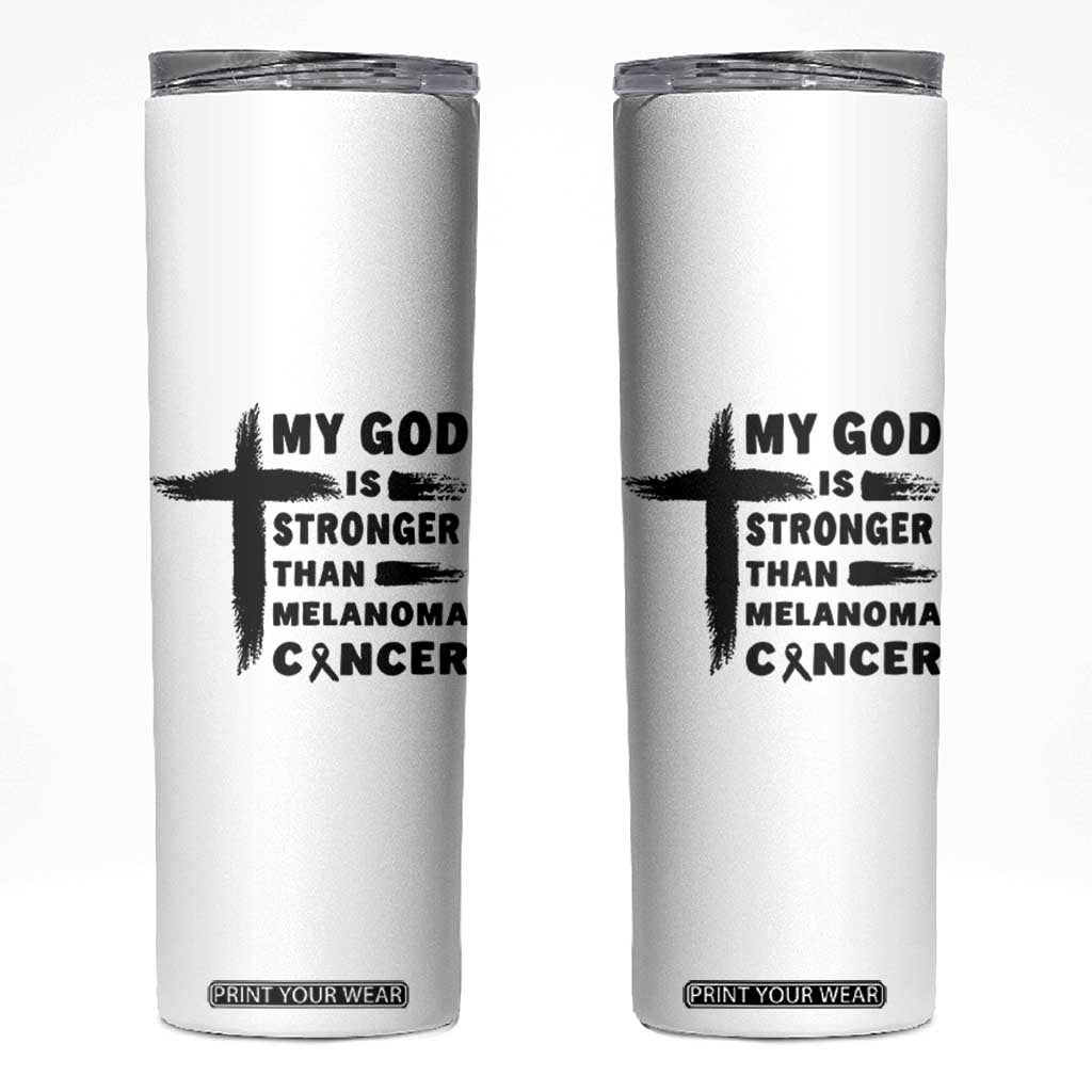 My God Is Stronger Than Melanoma Skinny Tumbler Christian Cancer Support TS12 White Print Your Wear
