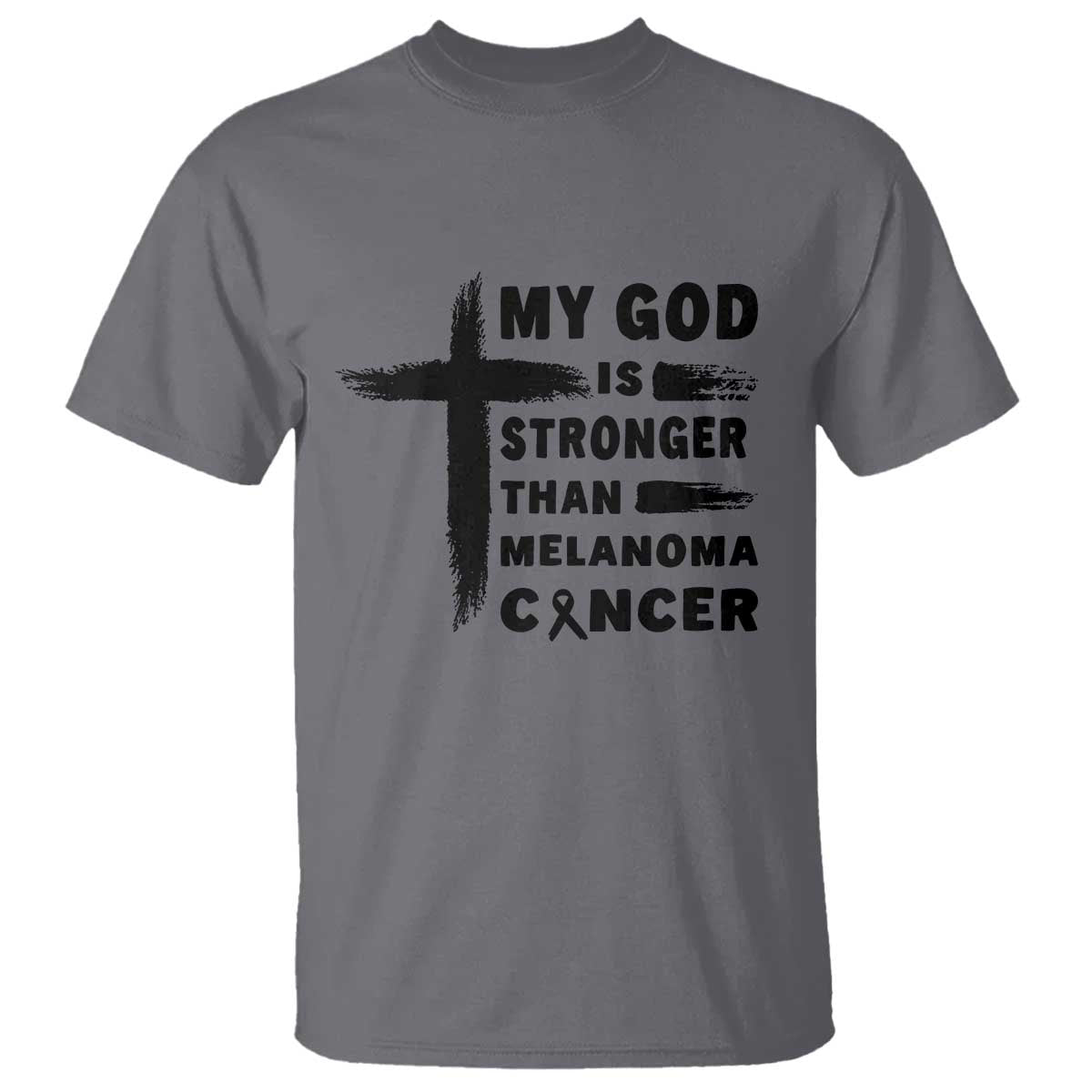 My God Is Stronger Than Melanoma T Shirt Christian Cancer Support TS12 Charcoal Print Your Wear