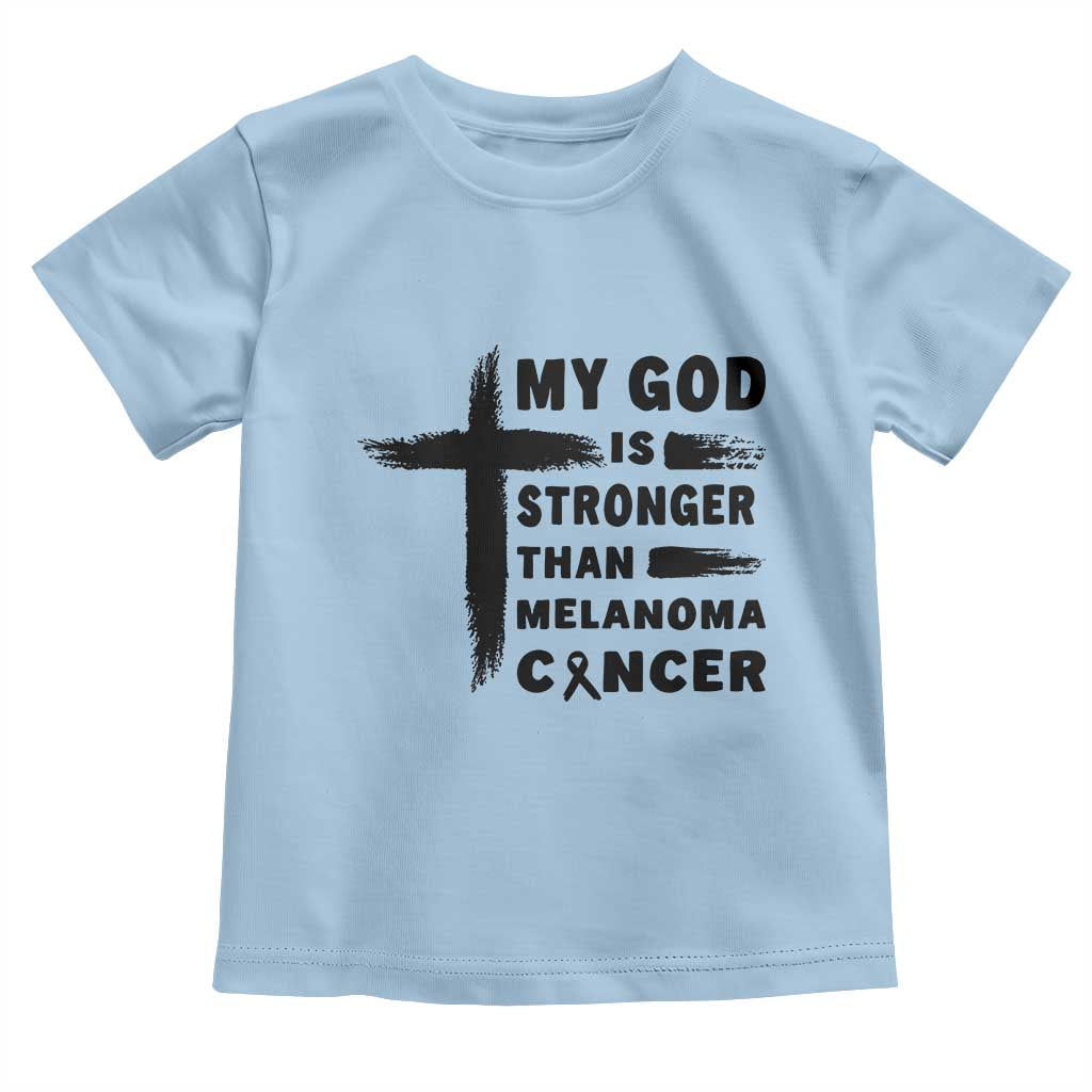 My God Is Stronger Than Melanoma Toddler T Shirt Christian Cancer Support TS12 Light Blue Print Your Wear