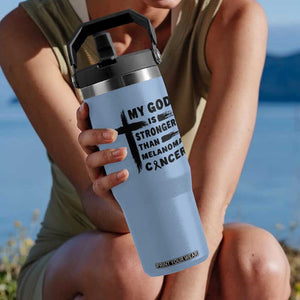 My God Is Stronger Than Melanoma Flip Straw Tumbler Christian Cancer Support TS12 One Size: 30 oz Light Blue Print Your Wear