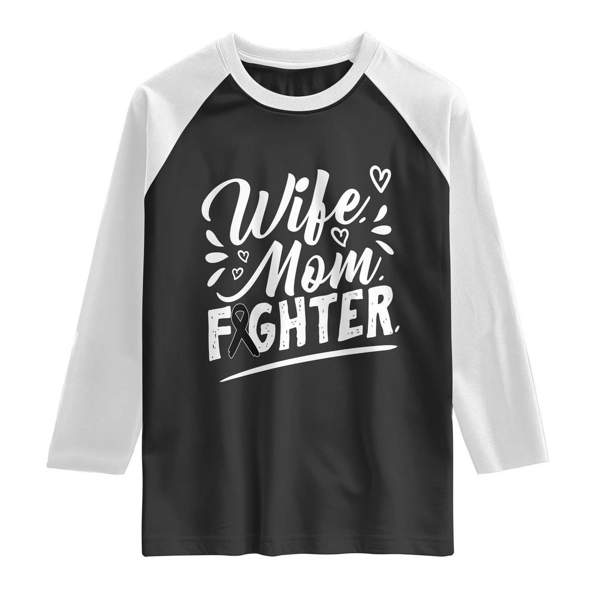 Wife Mom Melanoma Fighter Raglan Shirt Family Support Strong And Fearless TS12 Black White Print Your Wear