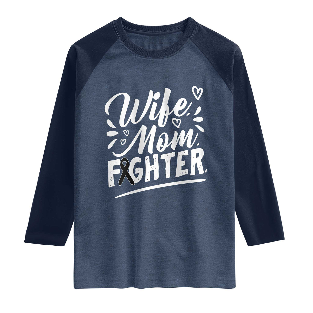 Wife Mom Melanoma Fighter Raglan Shirt Family Support Strong And Fearless TS12 Heather Denim Navy Print Your Wear