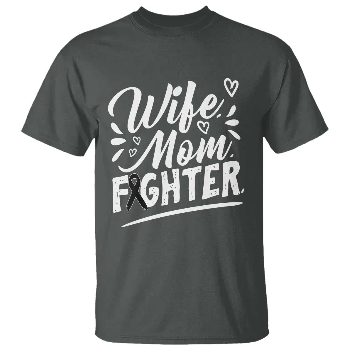 Wife Mom Melanoma Fighter T Shirt Family Support Strong And Fearless TS12 Dark Heather Print Your Wear