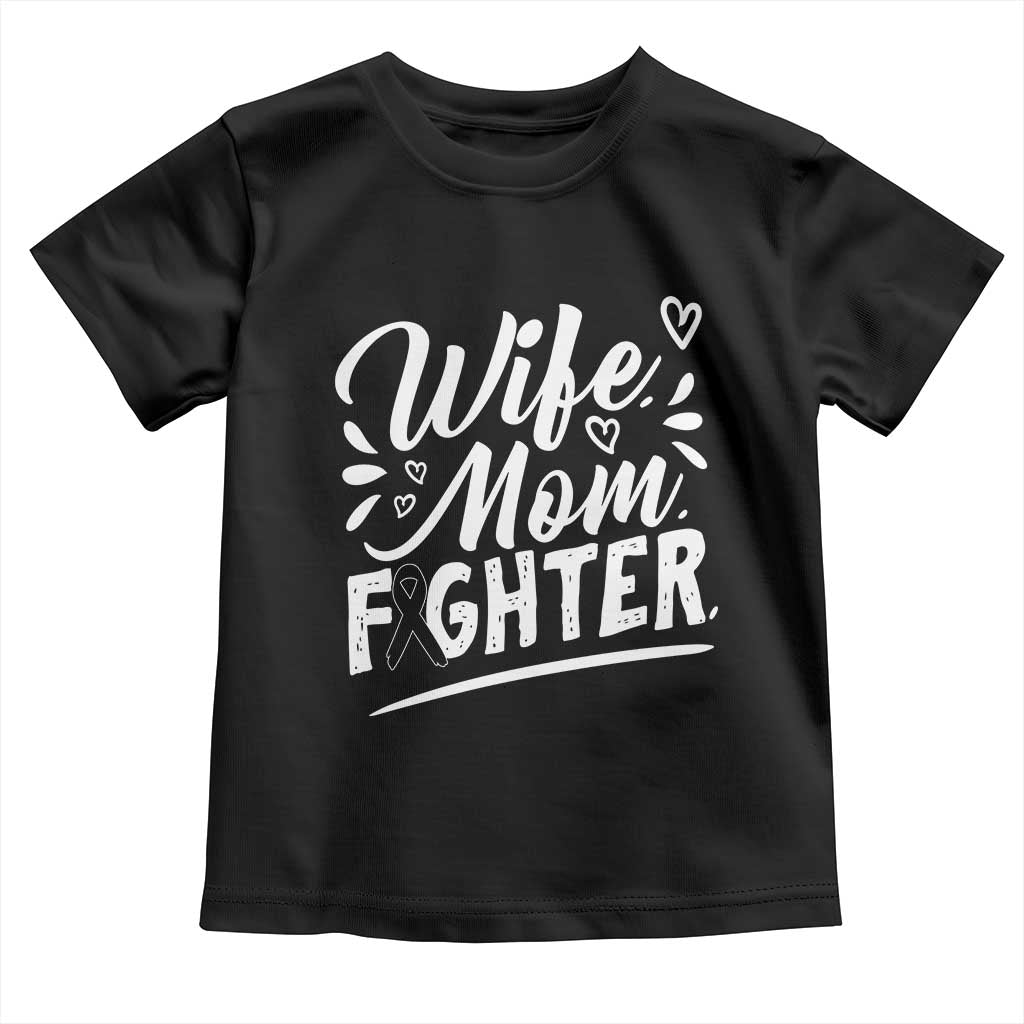 Wife Mom Melanoma Fighter Toddler T Shirt Family Support Strong And Fearless TS12 Black Print Your Wear