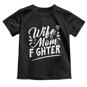 Wife Mom Melanoma Fighter Toddler T Shirt Family Support Strong And Fearless TS12 Black Print Your Wear