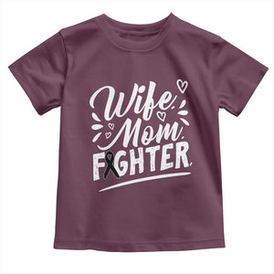 Wife Mom Melanoma Fighter Toddler T Shirt Family Support Strong And Fearless TS12 Maroon Print Your Wear