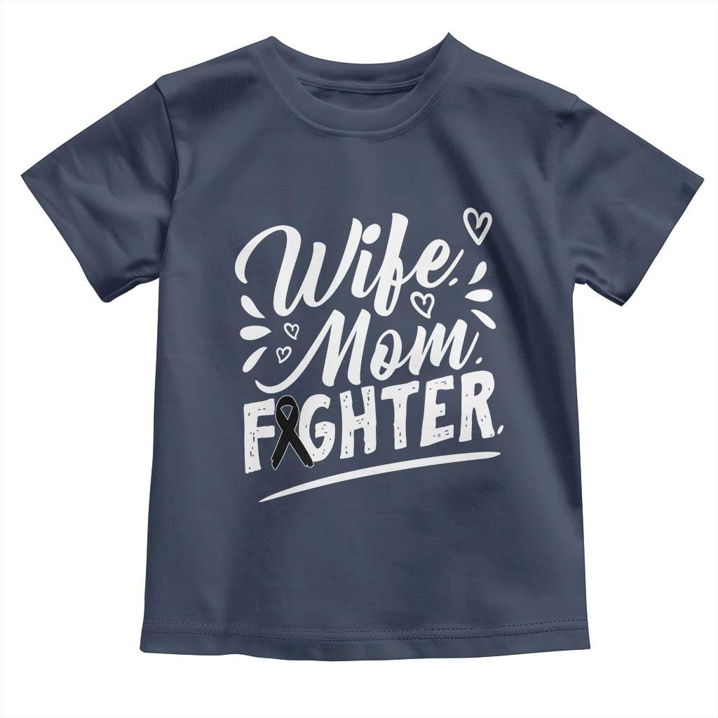 Wife Mom Melanoma Fighter Toddler T Shirt Family Support Strong And Fearless TS12 Navy Print Your Wear