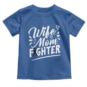 Wife Mom Melanoma Fighter Toddler T Shirt Family Support Strong And Fearless TS12 Royal Blue Print Your Wear