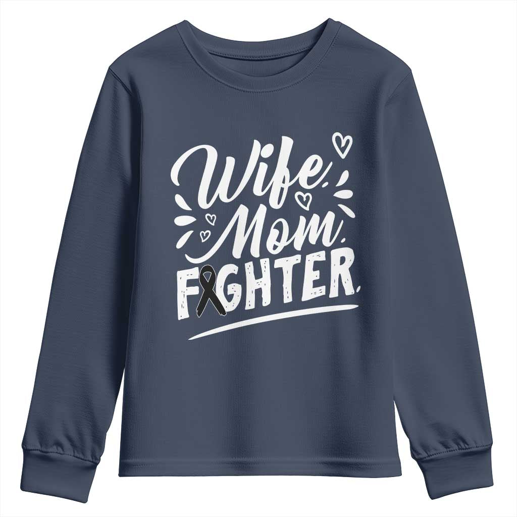 Wife Mom Melanoma Fighter Youth Sweatshirt Family Support Strong And Fearless TS12 Navy Print Your Wear
