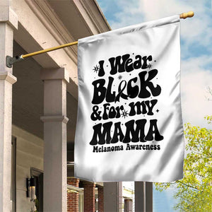 Melanoma Family Support Garden Flag I Wear Black For My Mama TS12 Print Your Wear