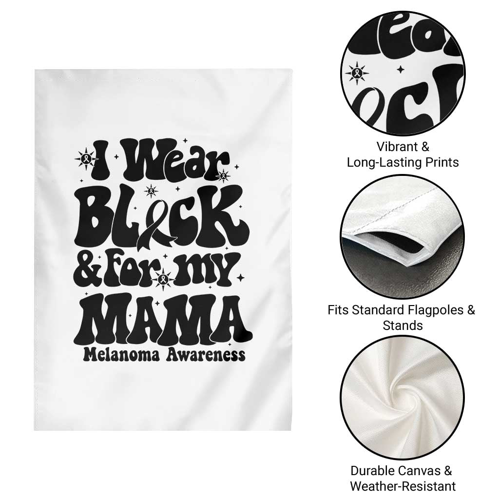 Melanoma Family Support Garden Flag I Wear Black For My Mama TS12 Print Your Wear