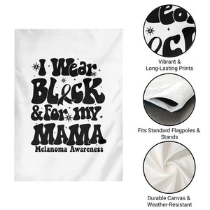 Melanoma Family Support Garden Flag I Wear Black For My Mama TS12 Print Your Wear