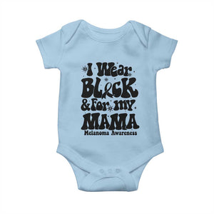 Melanoma Family Support Baby Onesie I Wear Black For My Mama TS12 Light Blue Print Your Wear