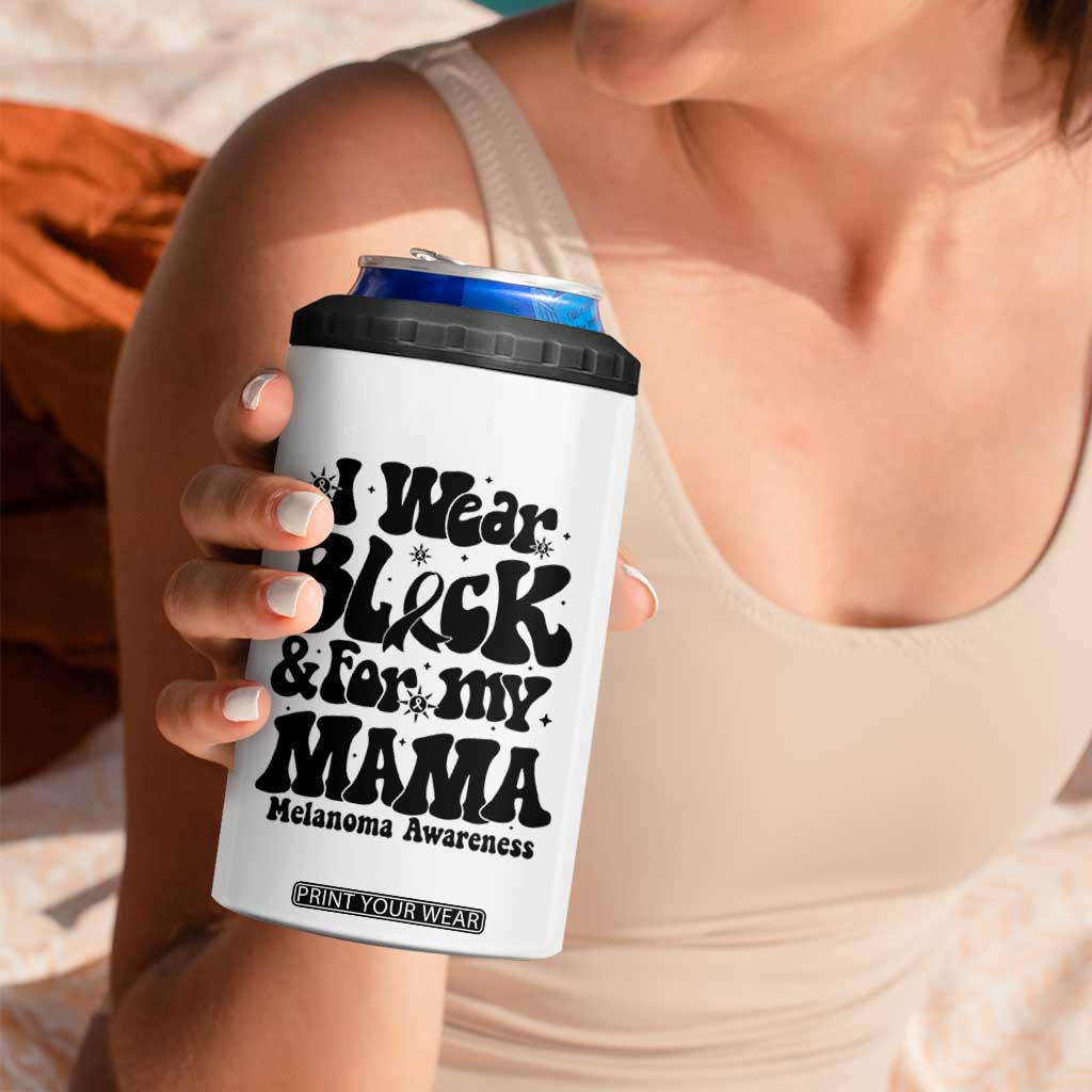 Melanoma Family Support 4 in 1 Can Cooler Tumbler I Wear Black For My Mama TS12 Print Your Wear